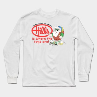 Hills Is Where the Toys Are! Long Sleeve T-Shirt